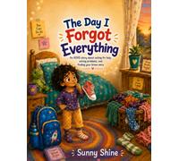 The Day I Forget Everything: An ADHD story about asking for help, solving problems, and finding your brave voice