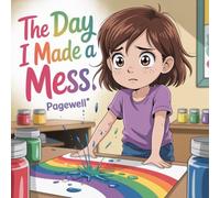 The Day I Made a Mess: A Gentle Story About Mistakes, Feelings, and Trying Again for Kids: 3