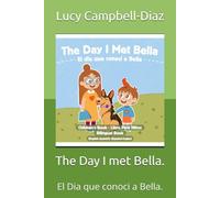 The Day I met Bella.: El Dia que conoci a Bella.