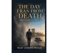THE DAY I RAN FROM DEATH: A Nonfiction Memoir of September 11, 2001