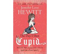 Jennifer L Hewitt Day I Shot Cupid (Tascabile)