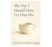 The Day I Should Have Let Him Die