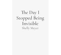 The Day I Stopped Being Invisible