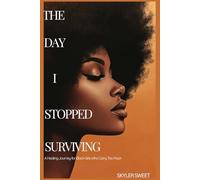 The Day I Stopped Surviving: A Healing Journey for Black Girls Who Carry Too Much
