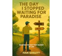 THE DAY I STOPPED WAITING FOR PARADISE: Escaping the Cult That Defined My Life