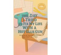 The day I tried to fix my life with a hot glue gun