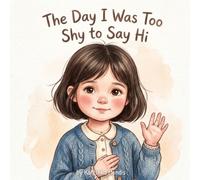 The Day I Was Too Shy to Say Hi: Making Friends Without Saying a Word