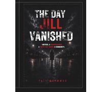 The Day Jill Vanished: A True Crime Story Based on Real Events