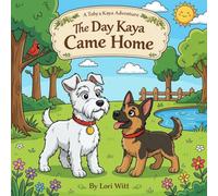 The Day Kaya Came Home: A Toby & Kaya Adventure