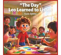 The Day Leo Learned to Listen: A Story About Empathy, Respect, and Understanding Others