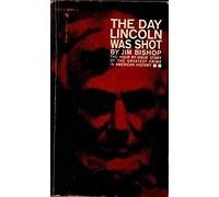 The Day Lincoln Was Shot By Jim Bishop