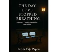 THE DAY LOVE STOPPED BREATHING: "When love falls silent, the heart learns a new language."