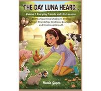 The Day Luna Heard…: Volume 1: Everyday Friends and Life Lessons