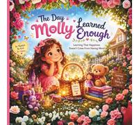 The Day Molly Learned Enough: Learning That Happiness Doesn't Come from Having More