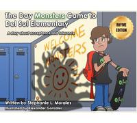 The Day Monsters Came to Del Sol Elementary: (A Story About Acceptance and Tolerance) Rhyme Edition