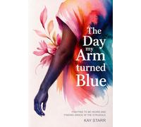 The Day My Arm Turned Blue: Fighting to Be Heard and Finding Grace in the Struggle