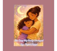 The Day My Body Changed: A Gentle First Period Story for Young Girls