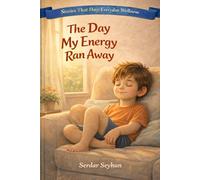 The Day My Energy Ran Away: A Story About Rest, Sleep, and Letting Your Body Recharge