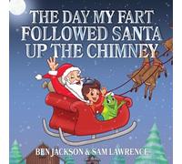 The Day My Fart Followed Santa Up The Chimney