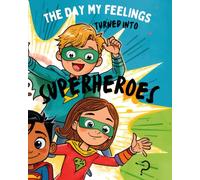 The Day My Feelings Turned Into Superheroes