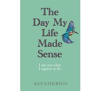 The Day My Life Made Sense: I am not what I appear to be