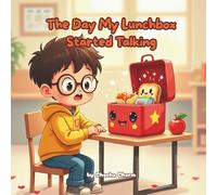 The Day My Lunchbox Started Talking: Magical Realism for Kids - Ordinary kids discovering small, everyday magic