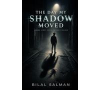 The Day My Shadow Moved: Where Light Ends, Secrets Begin