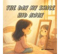The Day My Smile Hid Away: A gentle story about finding joy again