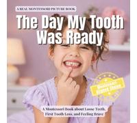 The Day My Tooth Was Ready: A Montessori Book about Loose Teeth, First Tooth Loss, and Feeling Brave