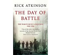 The Day Of Battle: The War in Sicily and Italy 1943-44