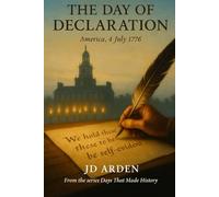 The Day of The Declaration: America, 4 July 1776