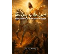 The Day of the Lord: Eschatology of the coming Kingdom