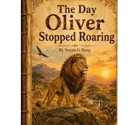 The Day Oliver Stopped Roaring