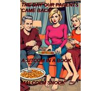 The Day Our Parents Came Back: A Sitcom In A Book