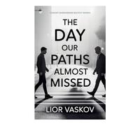 The Day Our Paths Almost Missed