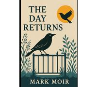 The Day Returns: A moving Scottish novel about love, loss, and healing by Mark Moir
