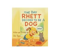 The Day Rhett Decided to be a Dog