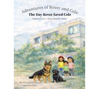 The Day Rover Saved Cole: Inspired By a True Family Story