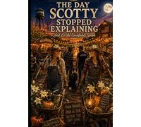 THE DAY SCOTTY STOPPED EXPLAINING: And Let the Cornfields Speak