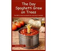 The Day Spaghetti Grew on Trees: The BBC's Most Successful Lie - and Why It Worked: 26