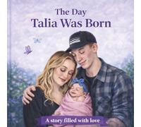 The Day Talia was Born: A story filled with love