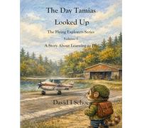 The Day Tamias Looked Up: The Flying Explorers Series, Volume 1