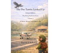 The Day Tamias Looked Up: The Flying Explorers Series, Volume 1, Full Color Library Edition