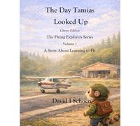 The Day Tamias Looked Up: The Flying Explorers Series, Volume 1, Full Color Library Edition