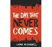 Caimh McDonnell The Day That Never Comes (Tascabile)
