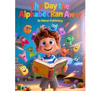 The Day the Alphabet Ran Away: An ABC Adventure for Kids Learning Their Letters