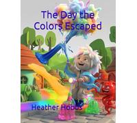 The Day the Colors Escaped