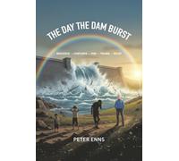 The Day the Dam Burst: Innocence - Confusion - Pain - Trauma - Relief