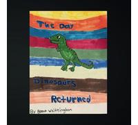 The Day the Dinosaurs Returned