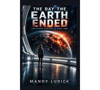 The Day The Earth Ended: Book 1 of the Utopia Project